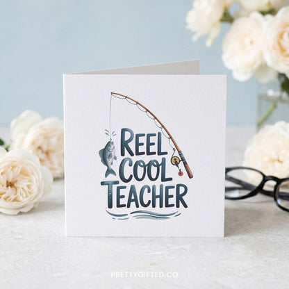 Funny Teacher Fishing Card – Reel Cool Teacher Appreciation Greeting Card - Pretty Gifted