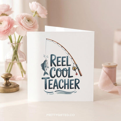 Funny Teacher Fishing Card – Reel Cool Teacher Appreciation Greeting Card - Pretty Gifted