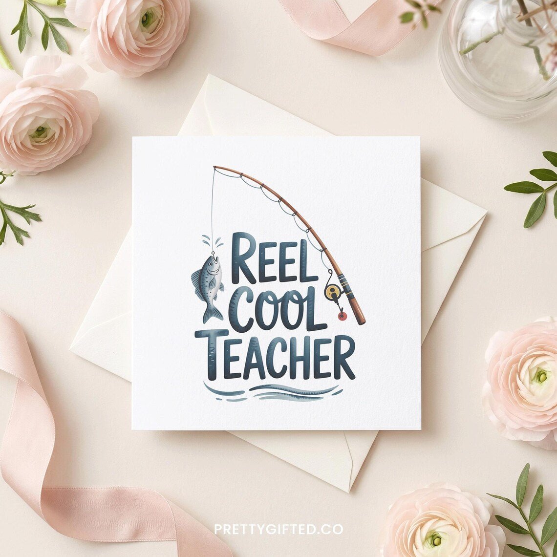 Funny Teacher Fishing Card – Reel Cool Teacher Appreciation Greeting Card - Pretty Gifted