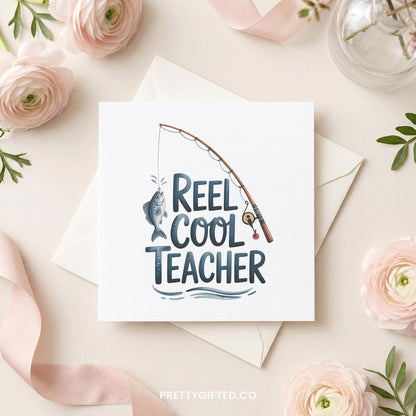 Funny Teacher Fishing Card – Reel Cool Teacher Appreciation Greeting Card - Pretty Gifted
